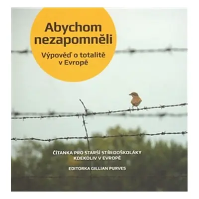 Abychom nezapomněli - Výpověď o totalitě v Evropě - Gillian Purves