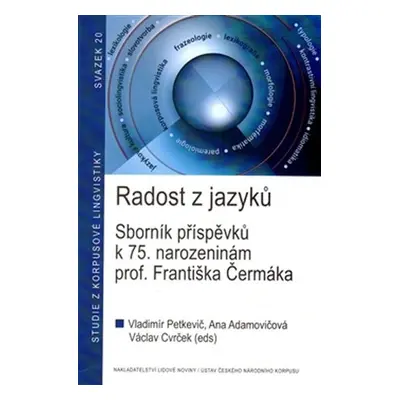 Radost z jazyků - Sborník příspěvků k 75. narozeninám prof. Františka Čermáka - Vladimír Petkevi