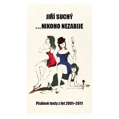 ... nikoho nezabije - Písňové texty z let 2001 - 2011 - Jiří Suchý