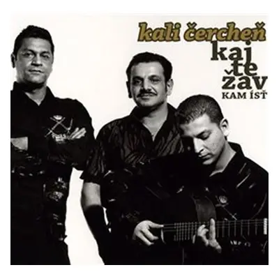 Kaj Te Žav – Kam ísť - CD - Kali Čercheň