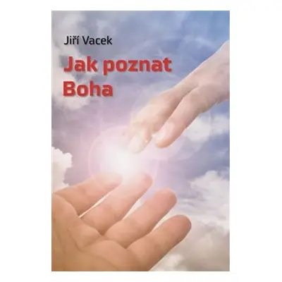 Jak poznat Boha - Jiří Vacek