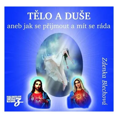 Tělo a duše aneb jak se přijmout a mít se ráda - 2CD - Zdenka Blechová