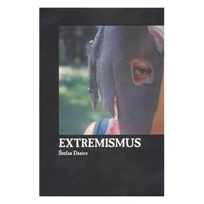 Extremismus - řešení krizových situací - Štefan Danics