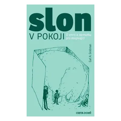 Slon v pokoji - O smrti a zármutku pro dospívající, 1. vydání - Earl A. Grollman