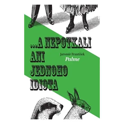 ... a nepotkali ani jednoho idiota - Jaromír František Palme