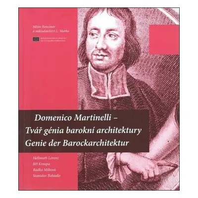 Domenico Martinelli - Tvář génia barokní architektury / Genie der Barockarchitektur - Hellmut Lo