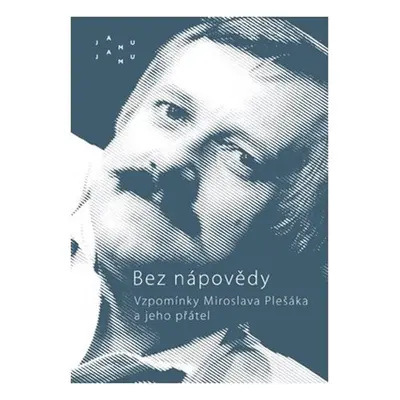 Bez nápovědy - Vzpomínky Miroslava Plešáka a jeho přátel - Miroslav Plešák