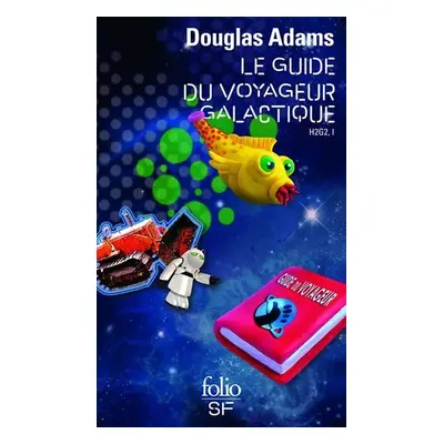 Le Guide du voyageur galactique: H2G2 I. - Douglas Adams