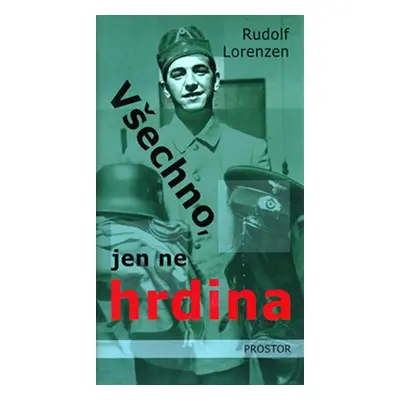 Všechno, jen ne hrdina - Rudolf Lorenzen