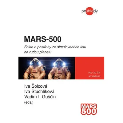 MARS-500 - Fakta a postřehy ze simulovaného letu na rudou planetu - Iva Šolcová