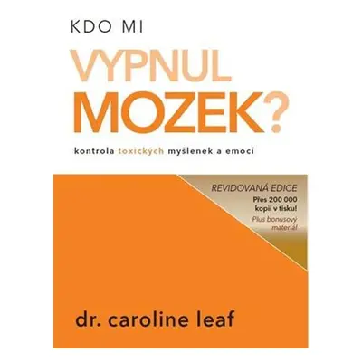 Kdo mi vypnul mozek? - Caroline Leaf