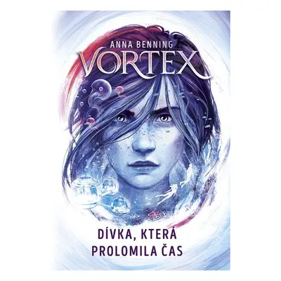 Vortex Dívka, která prolomila čas - Anna Benning