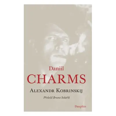 Daniil Charms - Alexandr Kobrinskij