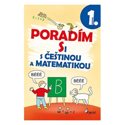 Poradím si s češtinou a matematikou 1. ročník, 4. vydání - Iva Nováková