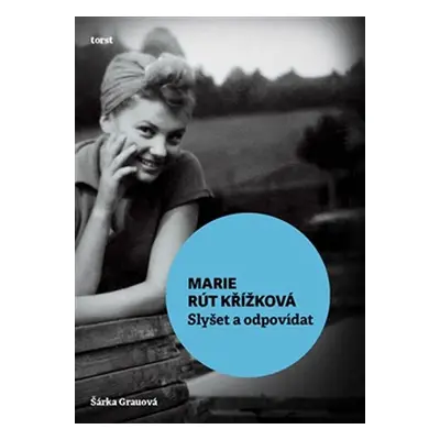 Marie Rút Křížková - Slyšet a odpovídat - Šárka Grauová