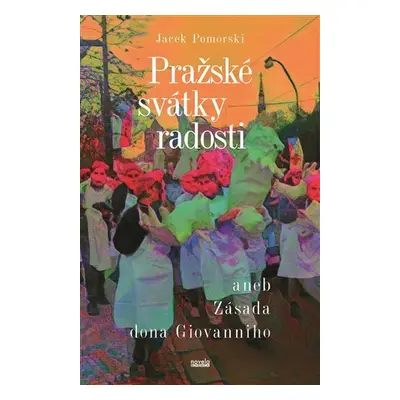 Pražské svátky radosti aneb Zásada dona Giovanniho - Jacek Pomorski