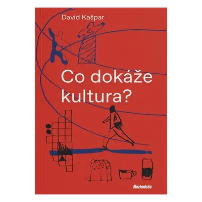 Co dokáže kultura? - David Kašpar