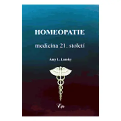 Homeopatie-medicína 21. století - Amy Linda Lansky