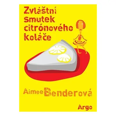 Zvláštní smutek citronového koláče - Aimee Bender