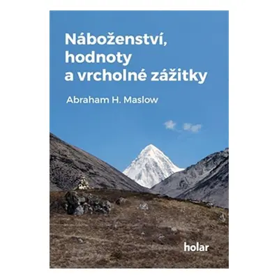 Náboženství, hodnoty a vrcholné zážitky - Abraham H. Maslow