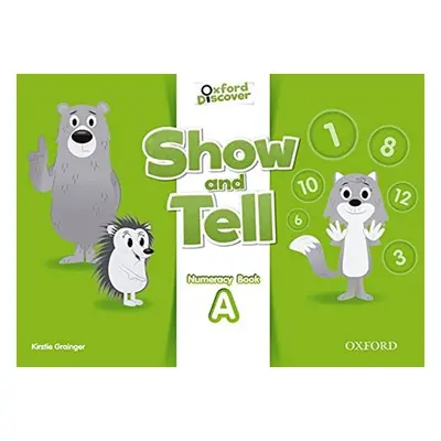 Oxford Discover Show and Tell Numeracy Book A - Kristie Grainger