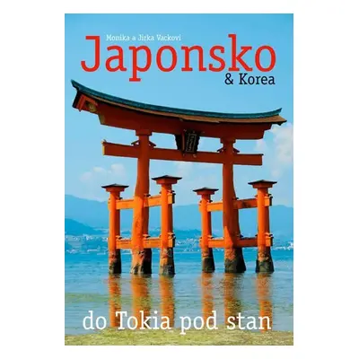 Japonsko & Korea – do Tokia pod stan - Jiří Vacek