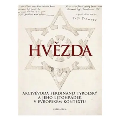 Hvězda - Arcivévoda Ferdinand Tyrolský a jeho letohrádek v evropském kontextu - Ivan Prokop Much