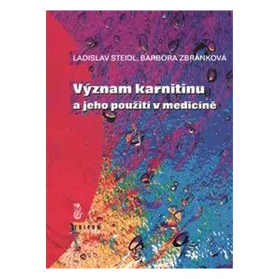 Význam karnitinu a jeho použití v medicíně - Ladislav Steidl