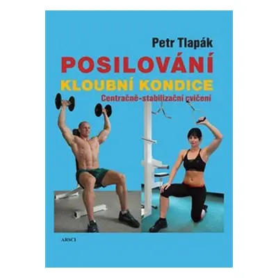 Posilování kloubní kondice - Centračně-stabilizační cvičení - Petr Tlapák