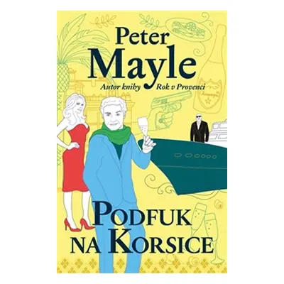 Podfuk na Korsice - Peter Mayle