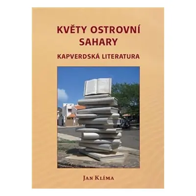 Květy ostrovní Sahary - Kapverdská literatura - Jan Klíma