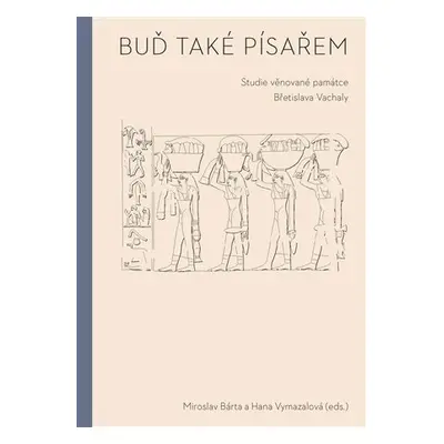 Buď také písařem - Studie věnované památce Břetislava Vachaly - Hana Vymazalová