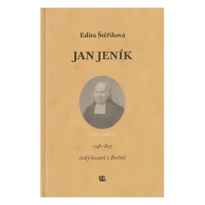 Jan Jeník český kazatel v Berlíně 1748–1827 - Edita Štěříková