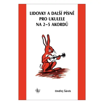 Lidovky a další písně pro ukulele na 2-5 akordů - Ondřej Šárek