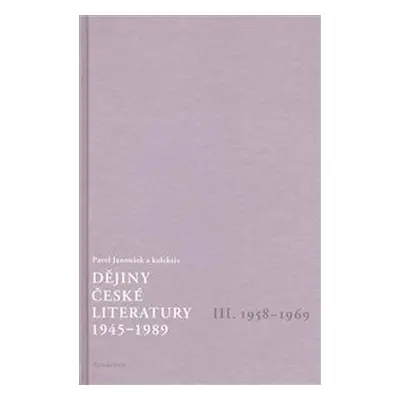 Dějiny české literatury 1945-1989 - III.díl 1958-1969+CD - Pavel Janoušek