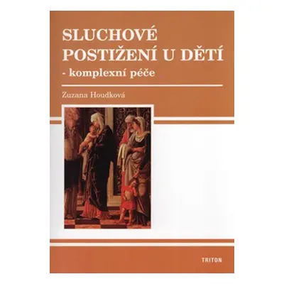 Sluchové postižení u dětí - Komplexní péče - Zuzana Houdková