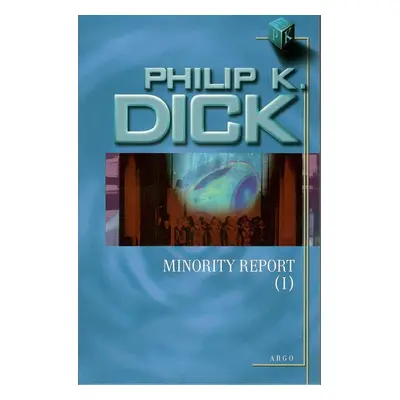 Minority Report I - Philip K. Dick