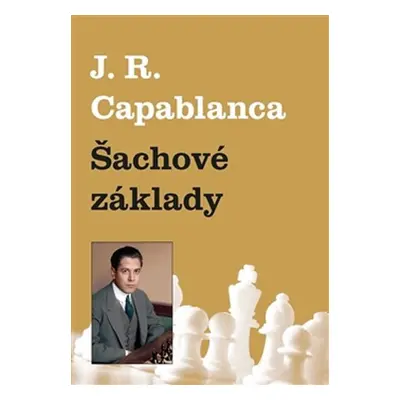 Šachové základy - Jose Raul Capablanca