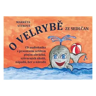 O velrybě ze Sedlčan - CD (Čte Alena Kubínová) - Markéta Vítková