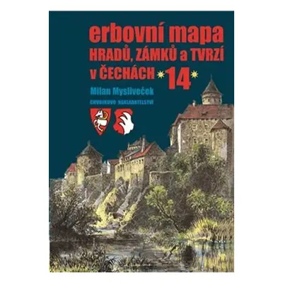 Erbovní mapa hradů, zámků a tvrzí v Čechách 14 - Milan Mysliveček