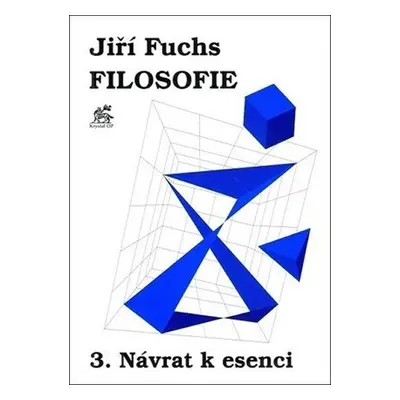 Filosofie 3. - Návrat k esenci - Jiří Fuchs