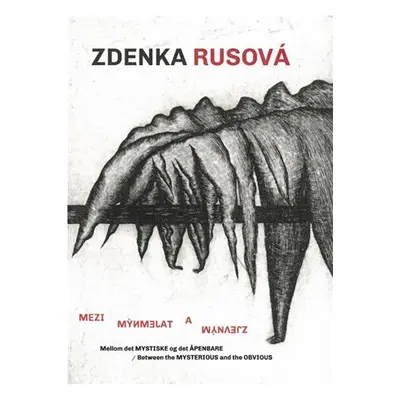 Mezi tajemným a zjevným / Between the Mysterious and the Obvious - Zdenka Rusová