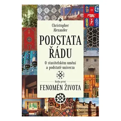 Podstata řádu: O stavitelském umění a podstatě univerza Kniha první: Fenomén života - Christophe