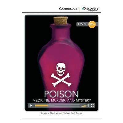 Poison: Medicine, Murder, and Mystery High Intermediate Book with Online Access - Shackleton, Ca