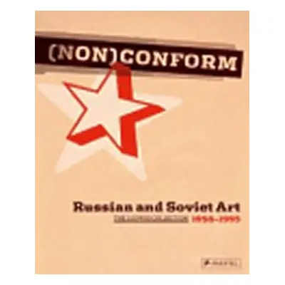 (NON)Conform: Russian and Soviet Art 1958-1995 - Barbara Thiemann