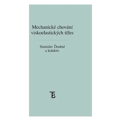 Mechanické chování viskoelastických těles - teorie a měření - Stanislav Ďoubal