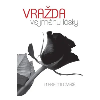 Vražda ve jménu lásky - Marie Milovská