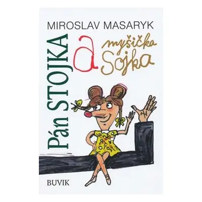 Pán Stojka a myšička Sojka - Miroslav Masaryk