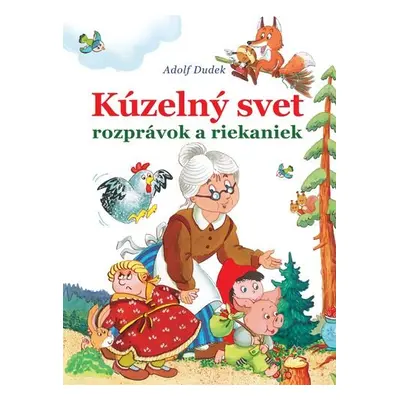 Kúzelný svet rozprávok a riekaniek - Adolf Dudek