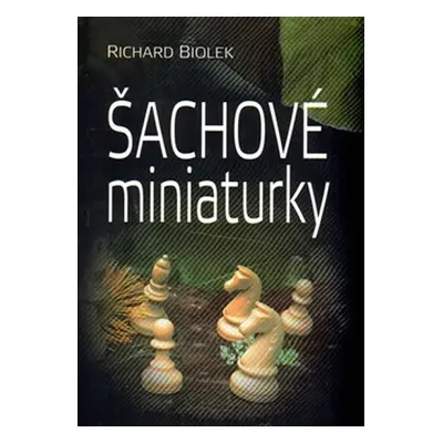 Šachové miniaturky - Richard st. Biolek